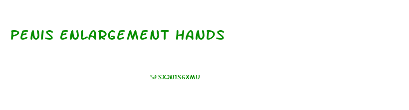 Penis Enlargement Hands