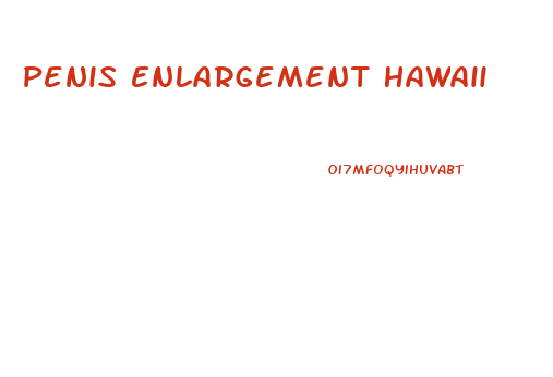 Penis Enlargement Hawaii