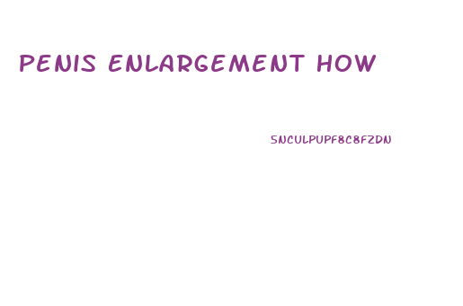 Penis Enlargement How