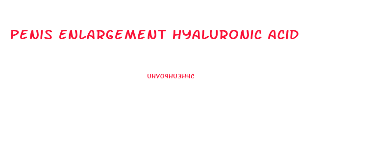 Penis Enlargement Hyaluronic Acid