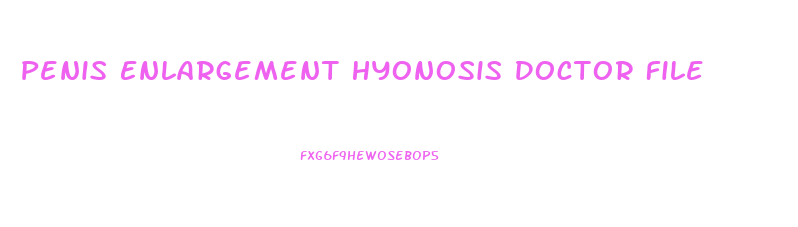 Penis Enlargement Hyonosis Doctor File