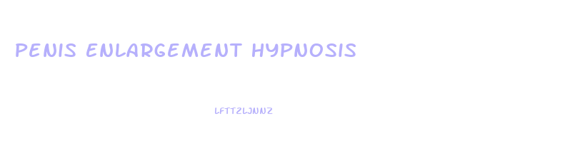 Penis Enlargement Hypnosis