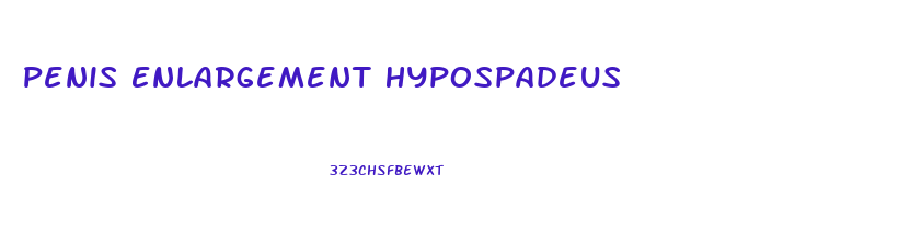 Penis Enlargement Hypospadeus