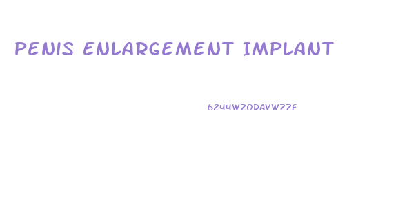 Penis Enlargement Implant