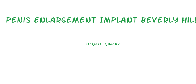 Penis Enlargement Implant Beverly Hills