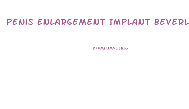 Penis Enlargement Implant Beverly Hills