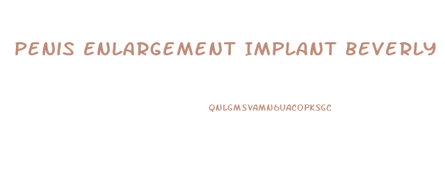 Penis Enlargement Implant Beverly Hills