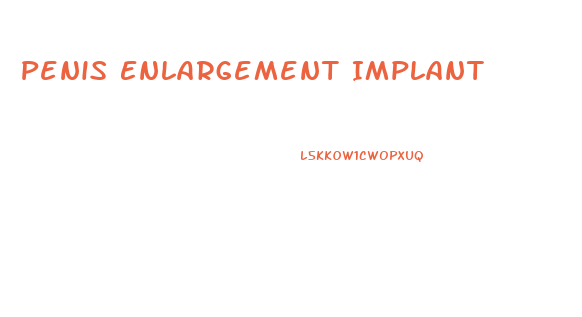 Penis Enlargement Implant