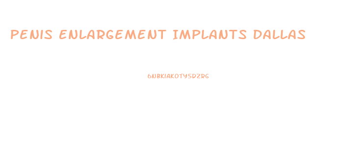 Penis Enlargement Implants Dallas