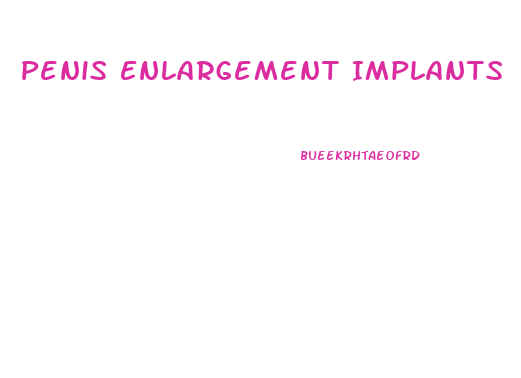 Penis Enlargement Implants
