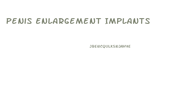 Penis Enlargement Implants