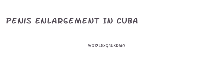 Penis Enlargement In Cuba