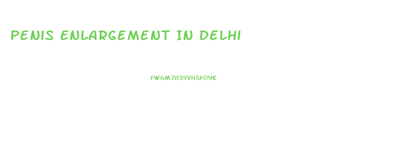 Penis Enlargement In Delhi