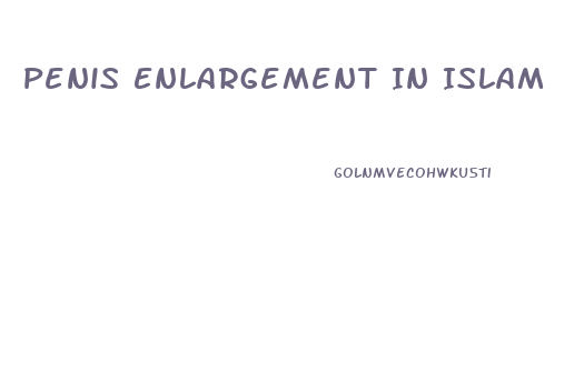 Penis Enlargement In Islam
