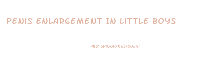 Penis Enlargement In Little Boys