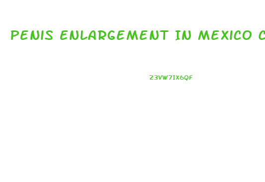 Penis Enlargement In Mexico City
