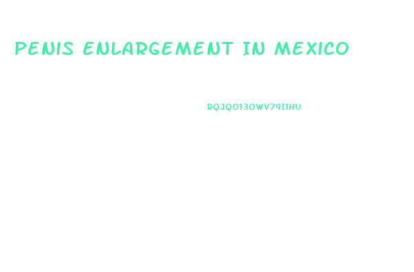 Penis Enlargement In Mexico