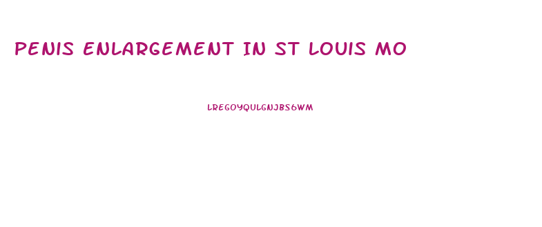 Penis Enlargement In St Louis Mo