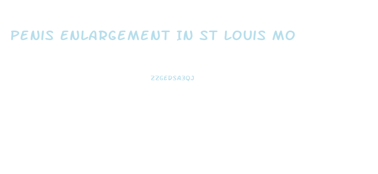 Penis Enlargement In St Louis Mo