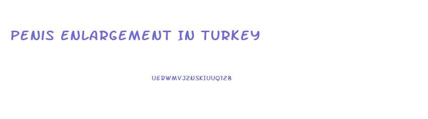 Penis Enlargement In Turkey