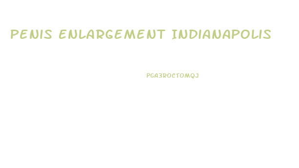 Penis Enlargement Indianapolis