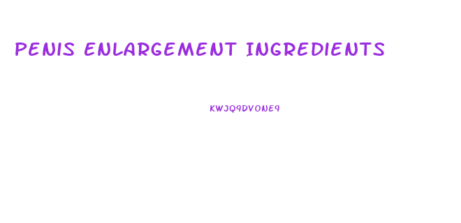 Penis Enlargement Ingredients