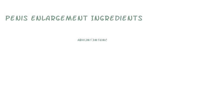 Penis Enlargement Ingredients