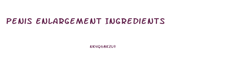 Penis Enlargement Ingredients