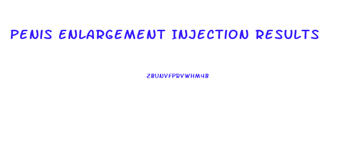 Penis Enlargement Injection Results