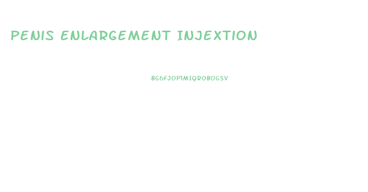 Penis Enlargement Injextion