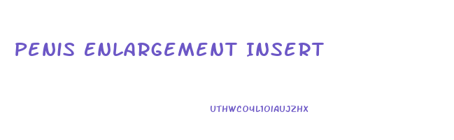 Penis Enlargement Insert