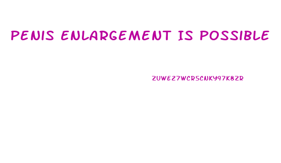 Penis Enlargement Is Possible
