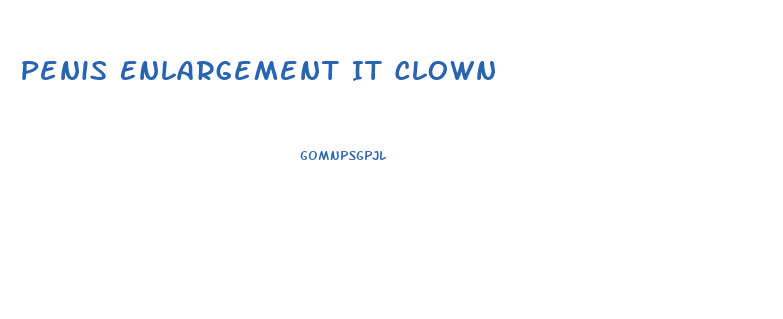 Penis Enlargement It Clown