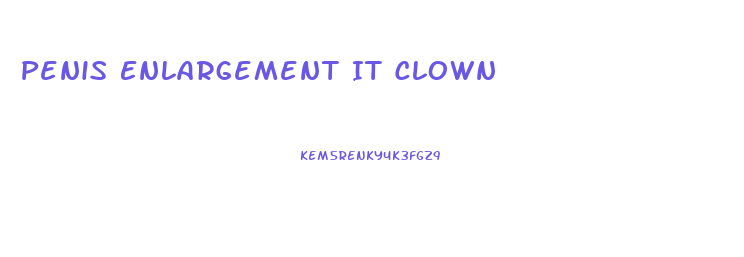 Penis Enlargement It Clown