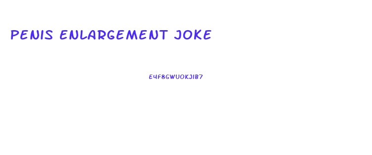 Penis Enlargement Joke