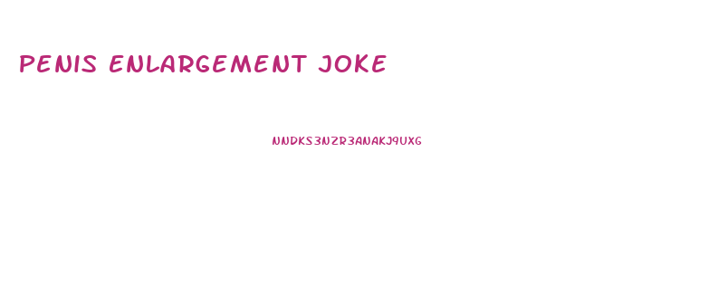 Penis Enlargement Joke