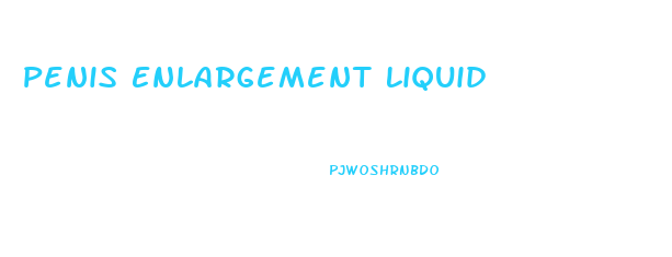 Penis Enlargement Liquid