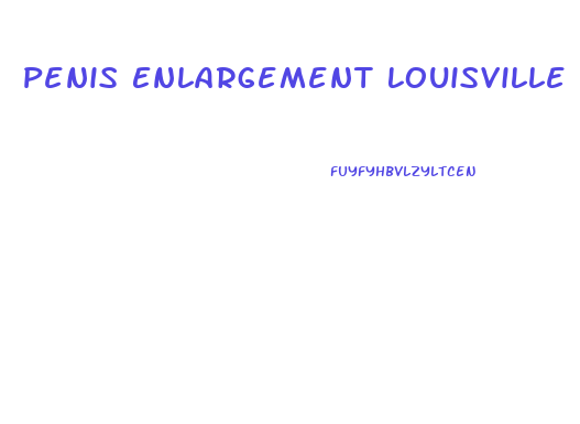 Penis Enlargement Louisville