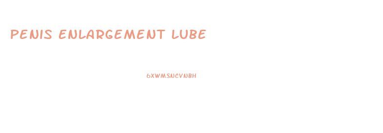 Penis Enlargement Lube