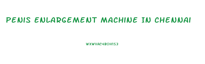 Penis Enlargement Machine In Chennai