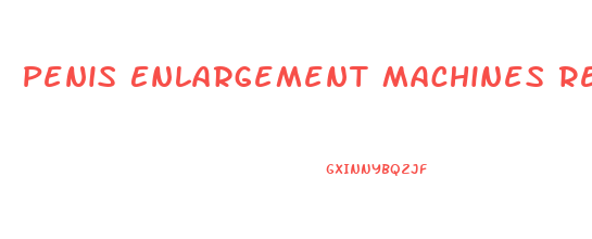 Penis Enlargement Machines Review