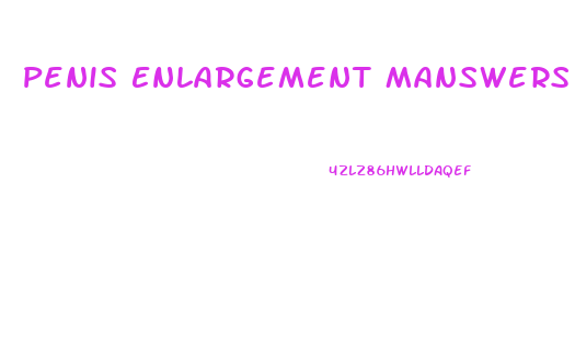 Penis Enlargement Manswers