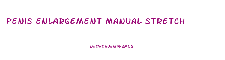 Penis Enlargement Manual Stretch