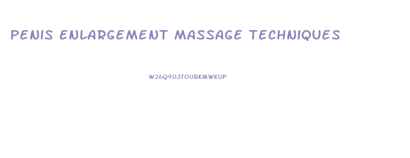 Penis Enlargement Massage Techniques