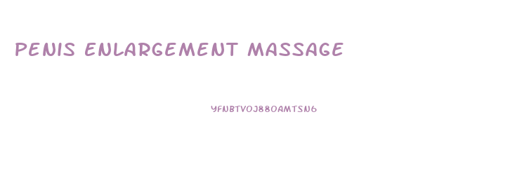 Penis Enlargement Massage