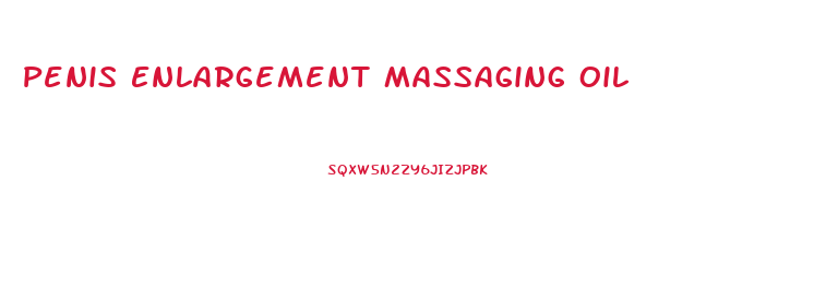 Penis Enlargement Massaging Oil