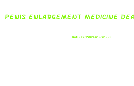 Penis Enlargement Medicine Death