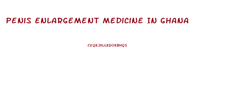 Penis Enlargement Medicine In Ghana