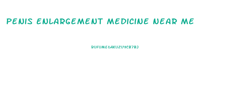 Penis Enlargement Medicine Near Me