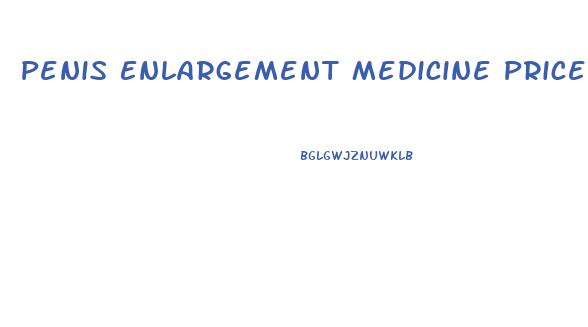 Penis Enlargement Medicine Price